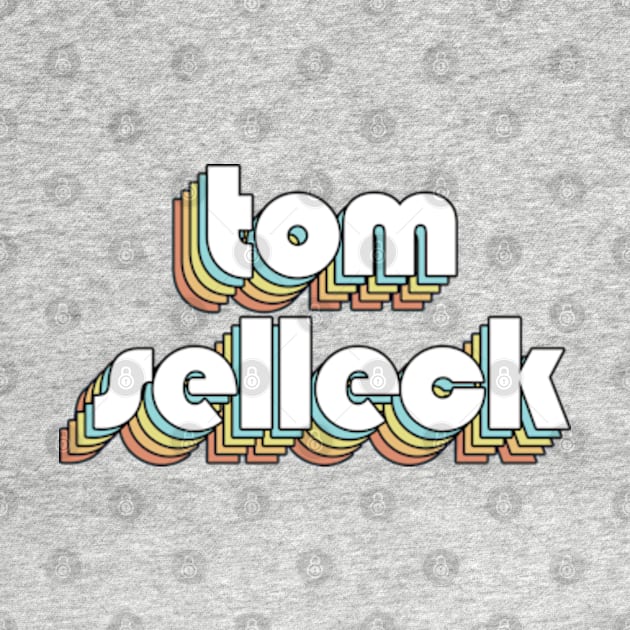 Tom Selleck - Retro Rainbow Typography Faded Style by Paxnotods